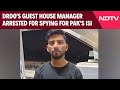 Pak Spy In India | DRDOs Jaisalmer Guest House Manager Arrested For Spying For Paks ISI