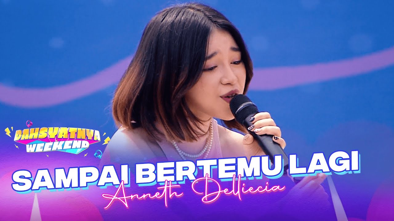 Anneth Delliecia - Sampai Bertemu Lagi! | DAHSYATNYA WEEKEND