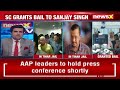 AAP MP Sanjay Singh Granted Bail In Liquor Policy Case | Supreme Courts Key Observations