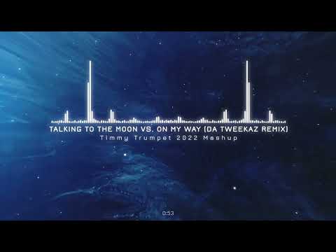 Talking To The Moon vs. On My Way (Da Tweekaz Remix) / Timmy Trumpet 2022 Mashup