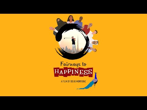 In this new feature-length documentary film, Fairways to Happiness, an American expat living in the United Arab Emirates, the country that established the world's first Ministry of Happiness, follows British amateur golfers as they try to conquer the course. study happiness thoughts.