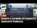 LIVE: Aspiring astronauts graduate from the European Space Agency