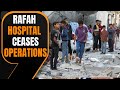 LIVE | RAFAH | Hospital in Rafah stops operating amid Israeli bombs | News9