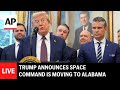 LIVE: Trump announces Space Command is moving from Colorado to Alabama