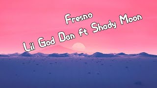 Lil God Dan - Fresno (ft. Shady Moon) (Lyrics)