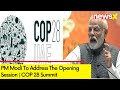 PM Modi To Address The Opening Session | COP 28 Summit | NewsX