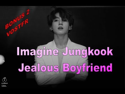 BONUS N°2 Jungkook Jealous Boyfriend (VOSTFR)