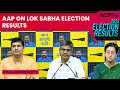 Lok Sabha Election Results | AAP Leader: India Rejects Dictatorship and Hooliganism in Government”