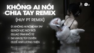 Nonstop Chuẩn Melody Hot Trend 2025🎼Không Ai Nói Chia Tay (Huy PT Remix) - Em Tìm Được Lý Do Rồi