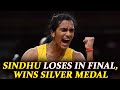 PV Sindhu crashes out of World Badminton finals, settles for silver medal