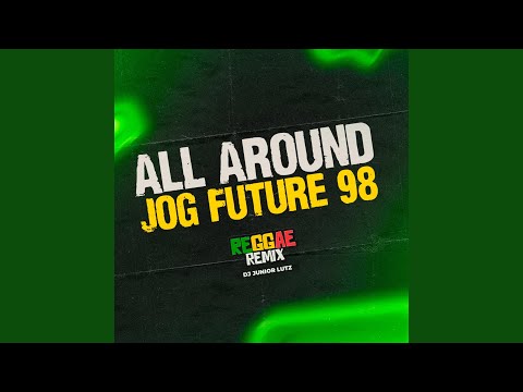 All Around (Jog Future 98) (Reggae Remix Version)