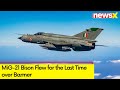 MiG-21 Bison Flew for the Last TIme |  Indegenous Defence Push | NewsX