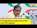 P Chidambaram Lashes Out at ECI Over PMs Speech | Questions PM Modis Speech on Religious Grounds