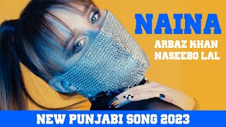 NAINA ~ NASEEBO LAL & Arbaz Khan | Punjabi Song