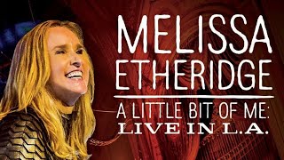 Melissa Etheridge | A Little Bit of Me Live in L A |  2014