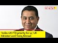India-UK FTA priority for us I UK Minister Lord Tariq Ahmad | NewsX