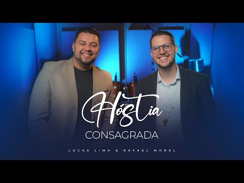 Lucas Lima e Rafael Morel – Hóstia Consagrada