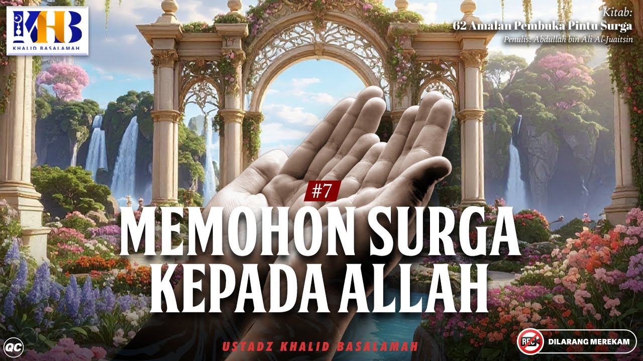 62 Amalan Pembuka Pintu Surga : #7 Memohon Surga Kepada Allah | Khalid Basalamah