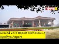 Ground Zero Report By NewsX From Ayodhya Airport | Unmissable Ayodhya Report | NewsX
