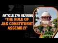 Article 370 Hearing | What is the Role of J&K Constituent Assembly | News9