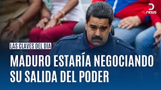 LAS CLAVES DEL DÍA | MADURO ESTARÍA NEGOCIANDO SU SALIDA CON EE.UU. | DNews