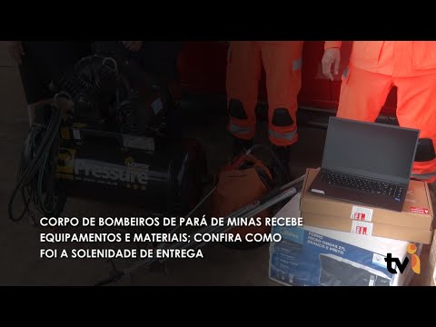 Vídeo: Corpo de Bombeiros de Pará de Minas recebe equipamentos e materiais; confira como foi a solenidade de entrega