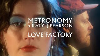Love Factory - Metronomy x Katy J Pearson