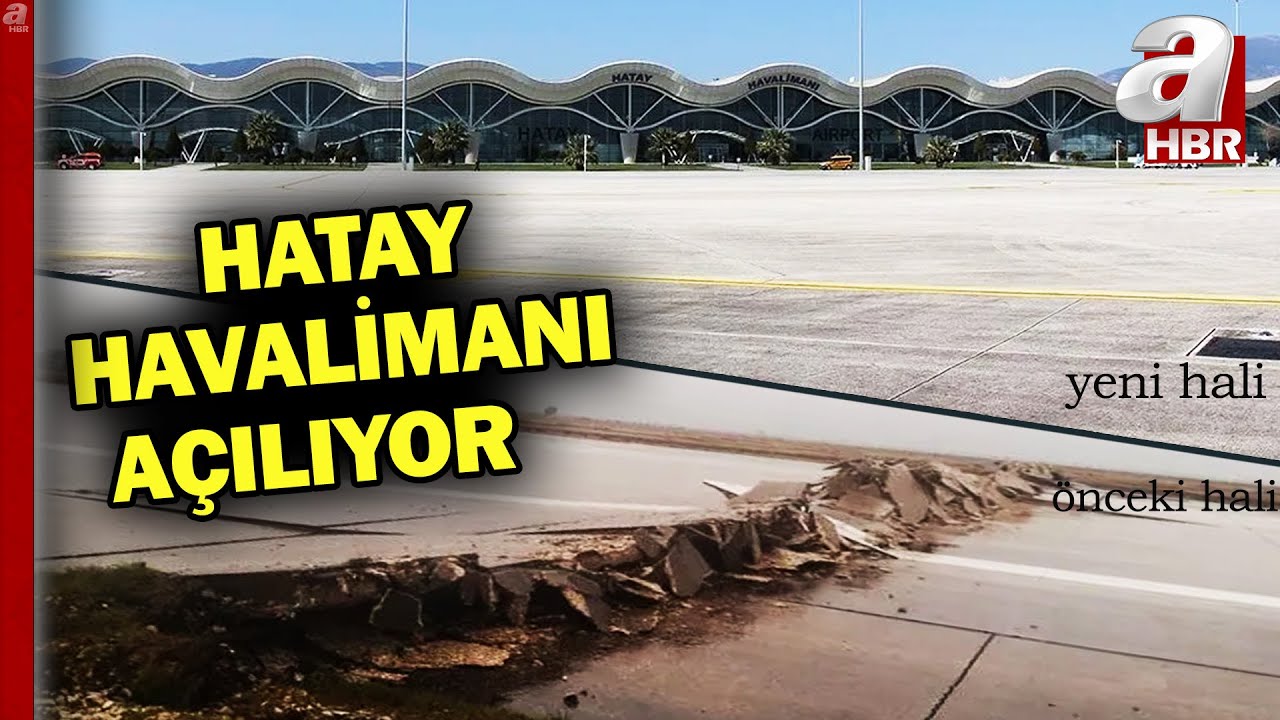 Depremde zarar gören Hatay Havalimanı’nda uçuşlar çift yönlü başlıyor| A Haber