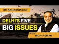 Delhis 5 Big Issues by Dr Dilip Cherian | Exclusive | Delhi LS Polls 2024 | NewsX
