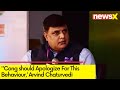 Cong should apologise for this behaviour | Arvind Chaturvedi Speaks On Assault| NewsX