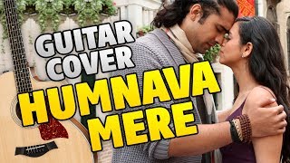 Jubin Nautiyal - Humnava Mere (Fingerstyle Guitar Cover With Tabs) [Hindi Song 2018]