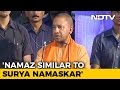 Namaz Similar To Surya Namaskar, Says UP Chief Minister Yogi Adityanath