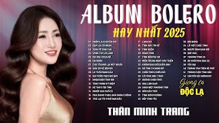 Album Bolero Tổng Hợp - Thân Minh Trang (Giọng Ca Đa Thể Loại)| Nhạc Trữ Tình nghe trên xe
