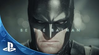 Batman  : Arkham Knight – Be the Batman Trailer | PS4