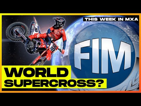 FIM Announces New Promoter of World Supercross Championship - This Week in MXA #52