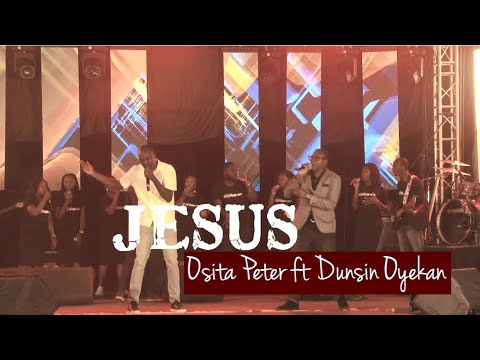 (Live) JESUS - Osita Peter ft Dunsin Oyekan  [@OsitaPeter_ @DunsinOyekan]