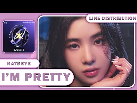 KATSEYE (캣츠아이) - I'm Pretty (Studio Version) [Line Distribution]