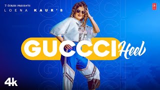 Guccci Heel – Loena Kaur @ T-Series Apna Punjab | Punjabi Song Video HD