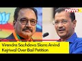 He Was Fine During Campaigning | Virendra Sachdeva Slams Arvind Kejriwal Over Bail Petition | NewsX