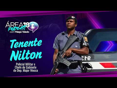 ÁREA 18 PODCAST - CONVIDADO TENENTE NILTON - CAST #244
