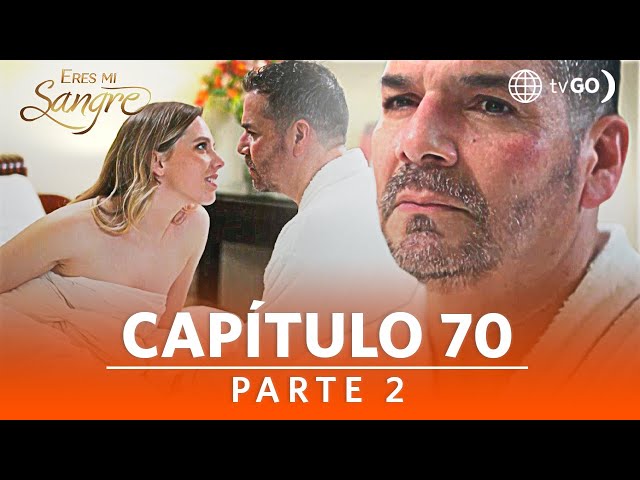 Eres mi sangre | Temporada 1 | Capítulo 70 | Parte 2 | América