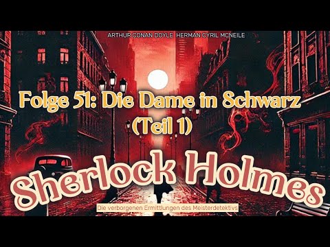 Sherlock Holmes - Die geheimen Fälle des Meisterdetektivs - Folge 51: Die Dame in Schwarz (Teil 1)
