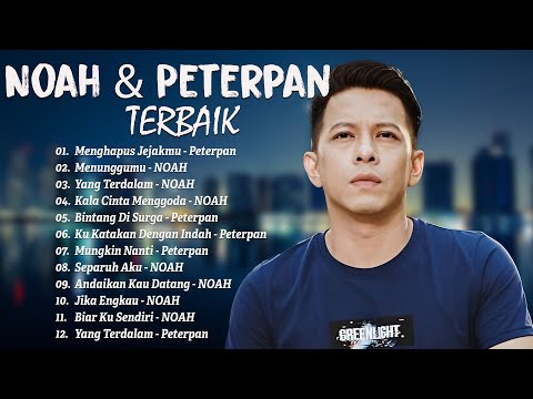 PETERPAN x NOAH  - Lagu Terbaik Ariel Noah Sepanjang Masa