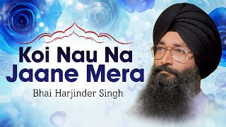Koi Nau Na Jaane Mera – Bhai Harjinder Singh