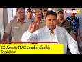 ED Arrests TMC Leader Sheikh Shahjhan | Probe in Money Laundering Case| NewsX