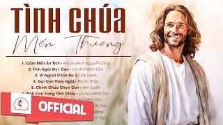 Liên Khúc Thánh Ca Dâng Chúa | Tình Chúa Mến Thương | Những Bài Thánh Ca Cầu Nguyện Hay Nhất |