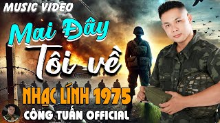 Mai Đây Tôi Về - CÔNG TUẤN BOLERO ➤ LK Nhạc Lính 1975 Tuyển Chọn➤NHẠC VÀNG XƯA HẢI NGOẠI ĐỘC LẠ 2025