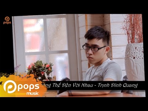 Nếu Không Thể Đến Với Nhau - Trịnh Đình Quang