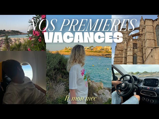 NOS PREMIÈRES VACANCES (spoiler : on est toujours ensemble)