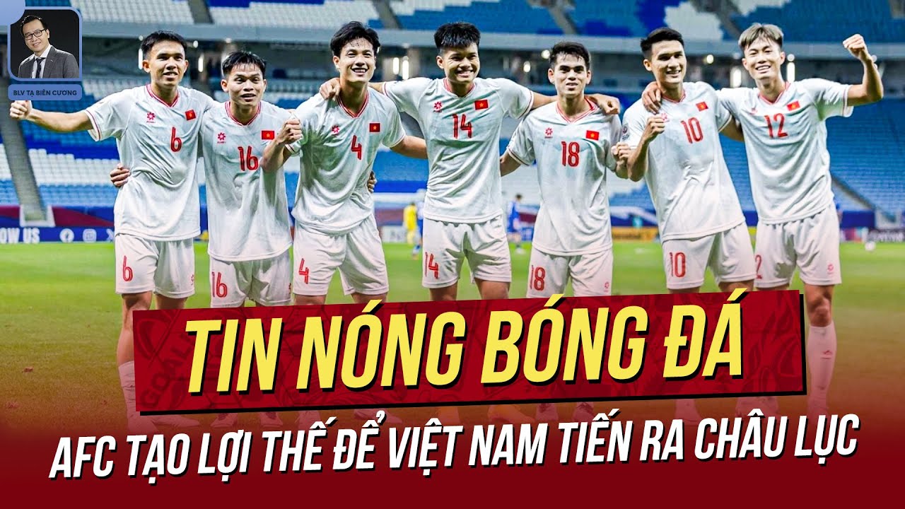 Tin nóng 27/4: AFC tạo lợi thế để Việt Nam tiến ra châu lục; Công Phượng lại lập siêu phẩm sút phạt